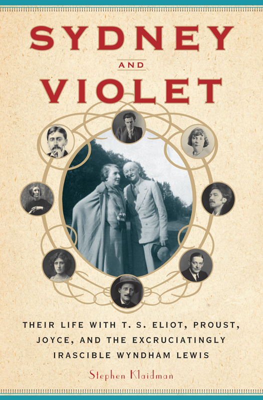 Sydney and Violet: Their Life With T.S. Eliot, Proust, Joyce and the Excruciatingly Irascible Wyndham Lewis