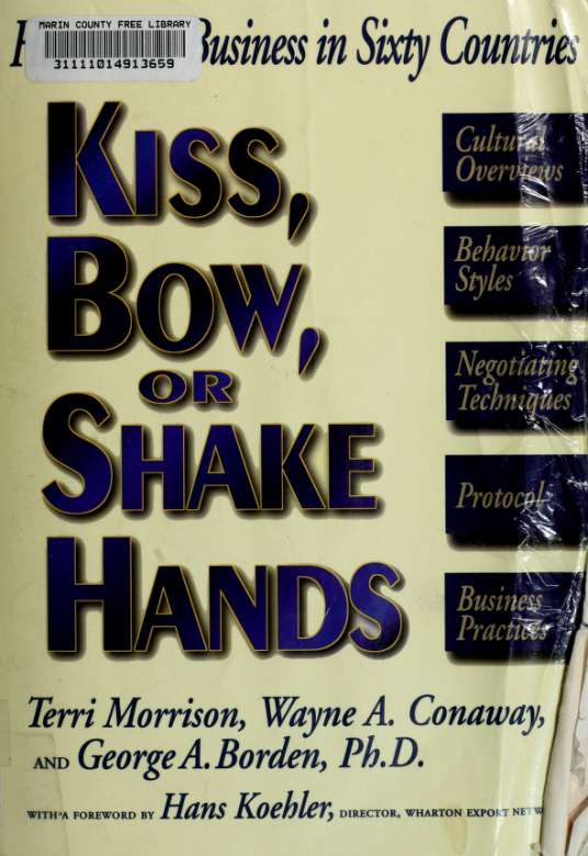 Kiss, Bow, or Shake Hands: How to Do Business in Sixty Countries