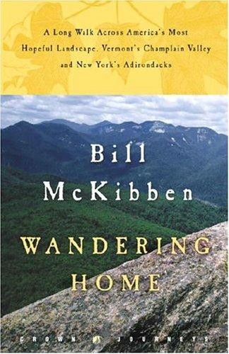 Wandering Home: A Long Walk Across America's Most Hopeful Landscape, Vermont's Champlain Valley and New York's Adirondacks