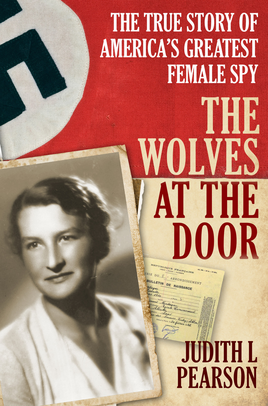 Wolves at the Door: The True Story of America's Greatest Female Spy