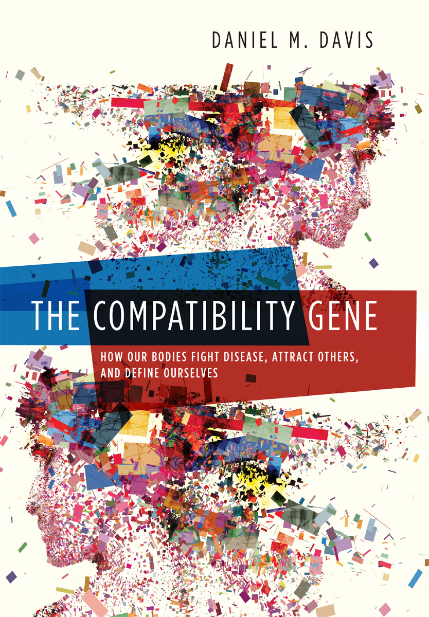 The Compatibility Gene: How Our Bodies Fight Disease, Attract Others, and Define Our Selves
