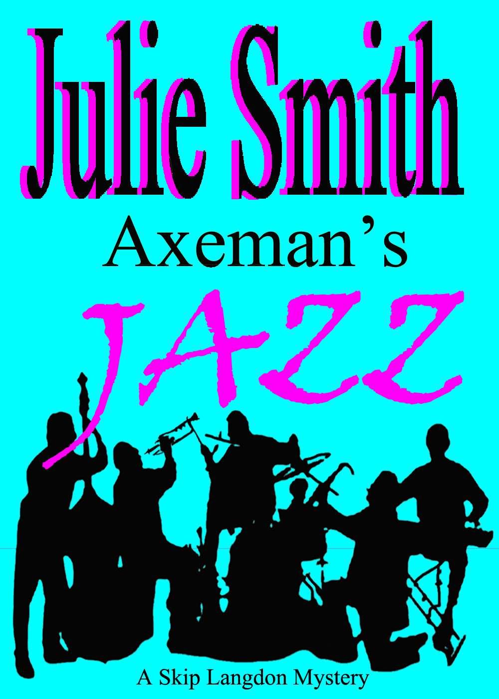 Axeman's Jazz: A Female Cop, an Obsessed Killer, an Offbeat New Orleans Setting; Skip Langdon Mystery #2