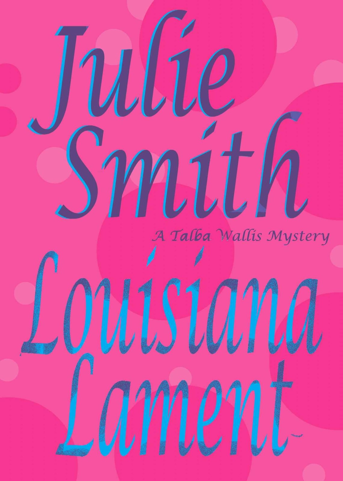 Louisiana Lament : A Humorous New Orleans Mystery; Talba Wallis PI Series #3