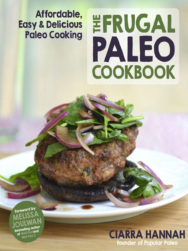 The Frugal Paleo Cookbook: Affordable, Easy & Delicious Paleo Cooking