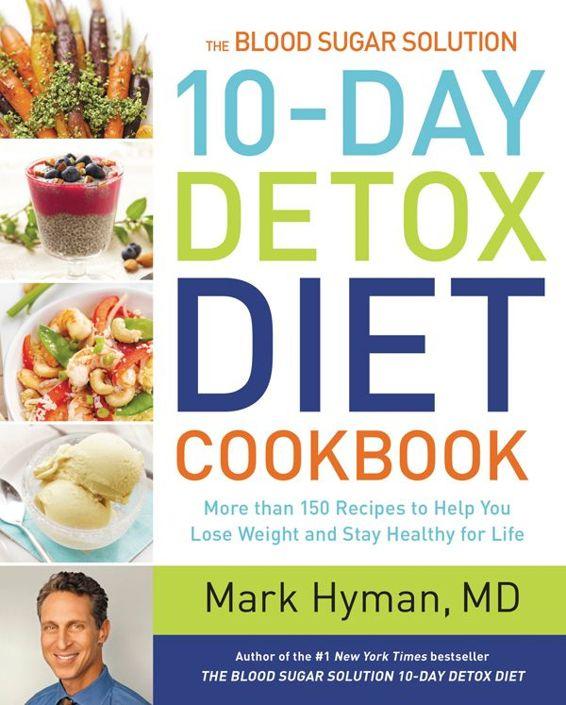 The Blood Sugar Solution 10-Day Detox Diet Cookbook: More Than 150 Recipes to Help You Lose Weight and Stay Healthy for Life