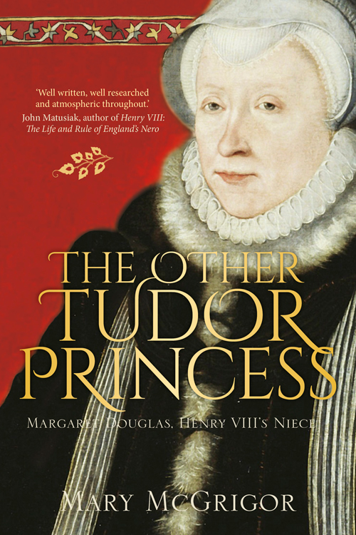 Margaret Douglas: The Other Tudor Princess