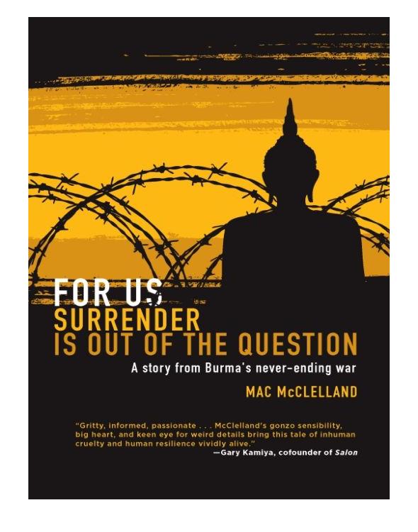 For Us Surrender Is Out of the Question: A Story From Burma's Never-Ending War