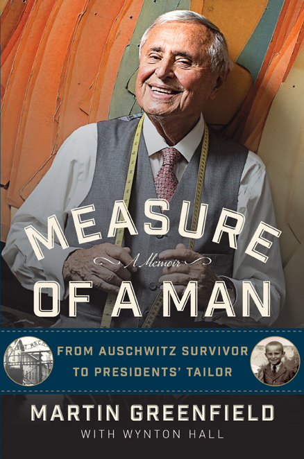Measure of a Man: From Auschwitz Survivor to Presidents' Tailor