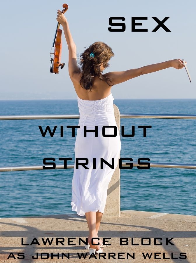 Sex Without Strings: A Handbook for Consenting Adults (John Warren Wells on Sexual Behavior)