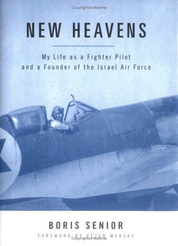 New Heavens: My Life as a Fighter Pilot and a Founder of the Israel Air Force
