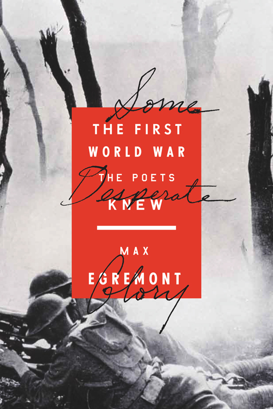 Some Desperate Glory: The First World War the Poets Knew