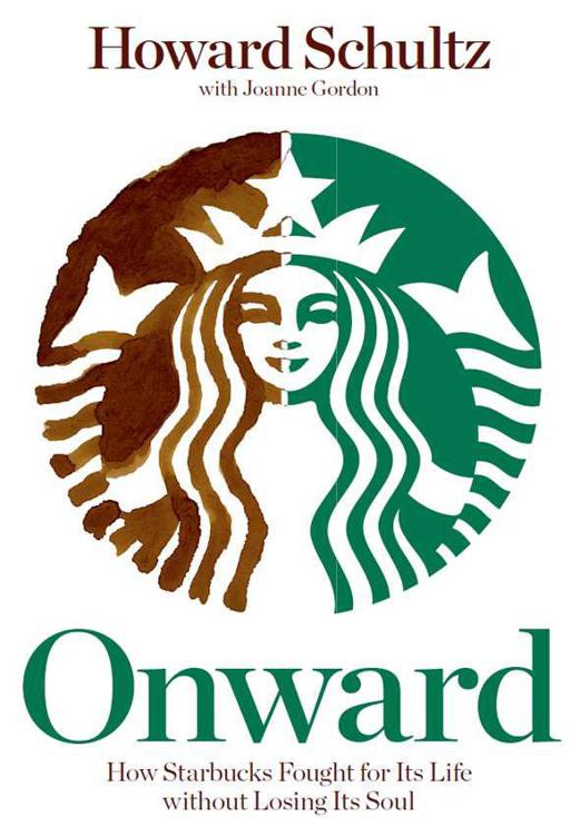Onward: How Starbucks Fought for Its Life Without Losing Its Soul
