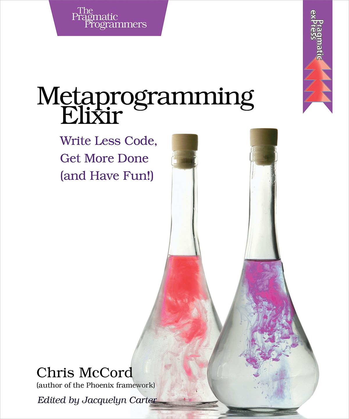 Metaprogramming Elixir: Write Less Code, Get More Done (And Have Fun!)