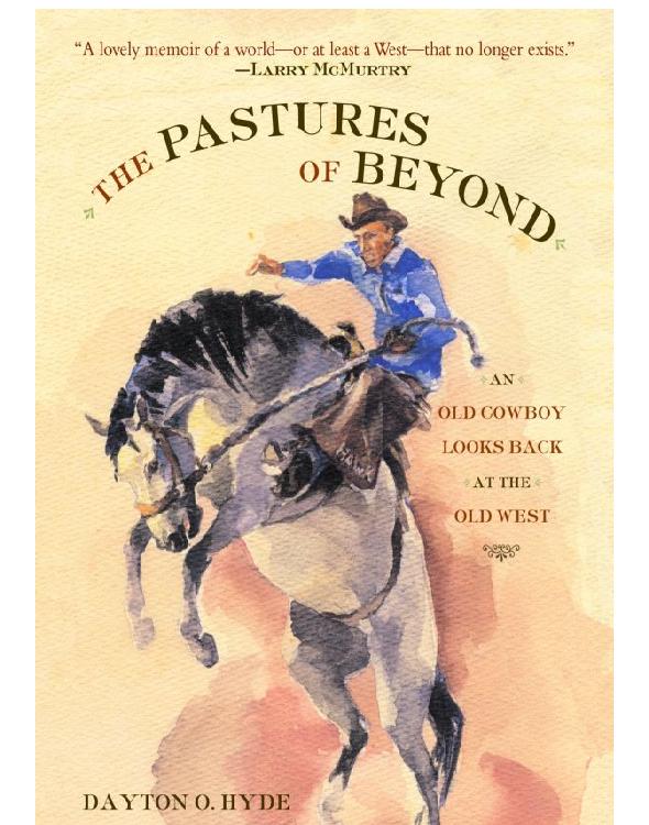 The Pastures of Beyond: An Old Cowboy Looks Back at the Old West