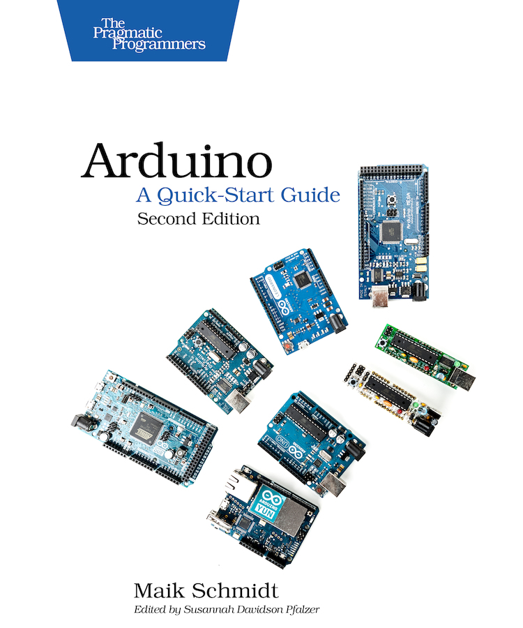Arduino: A Quick-Start Guide, 2nd Ed.