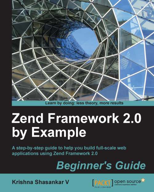 Zend Framework 2.0 by Example: Beginner's Guide
