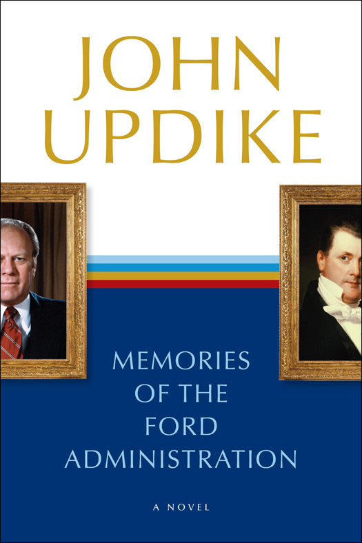 Memories of the Ford Administration: A Novel