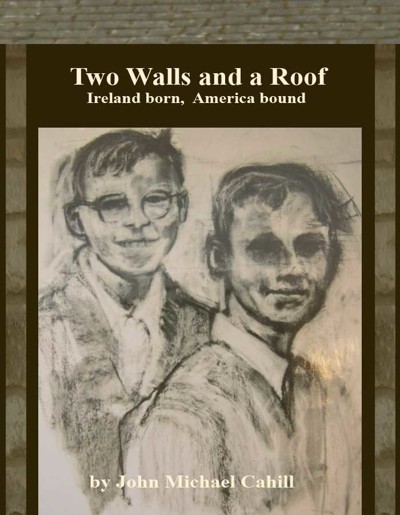 Two Walls and a Roof: Ireland Born America Bound