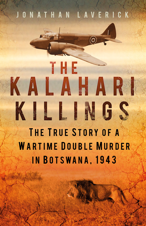 The Kalahari Killings: The True Story of a Wartime Double Murder in Botswana, 1943