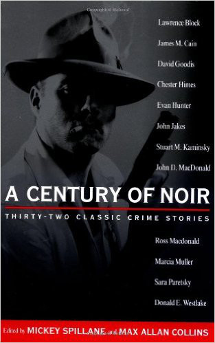 A Century of Noir: Thirty-Two Classic Crime Stories