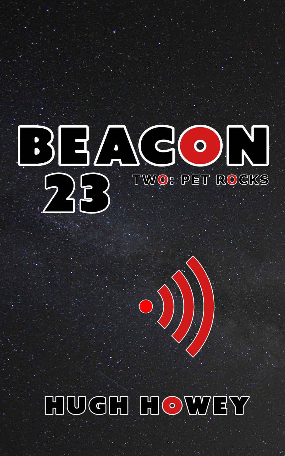 Beacon 23: Part Two: Pet Rocks (Kindle Single)