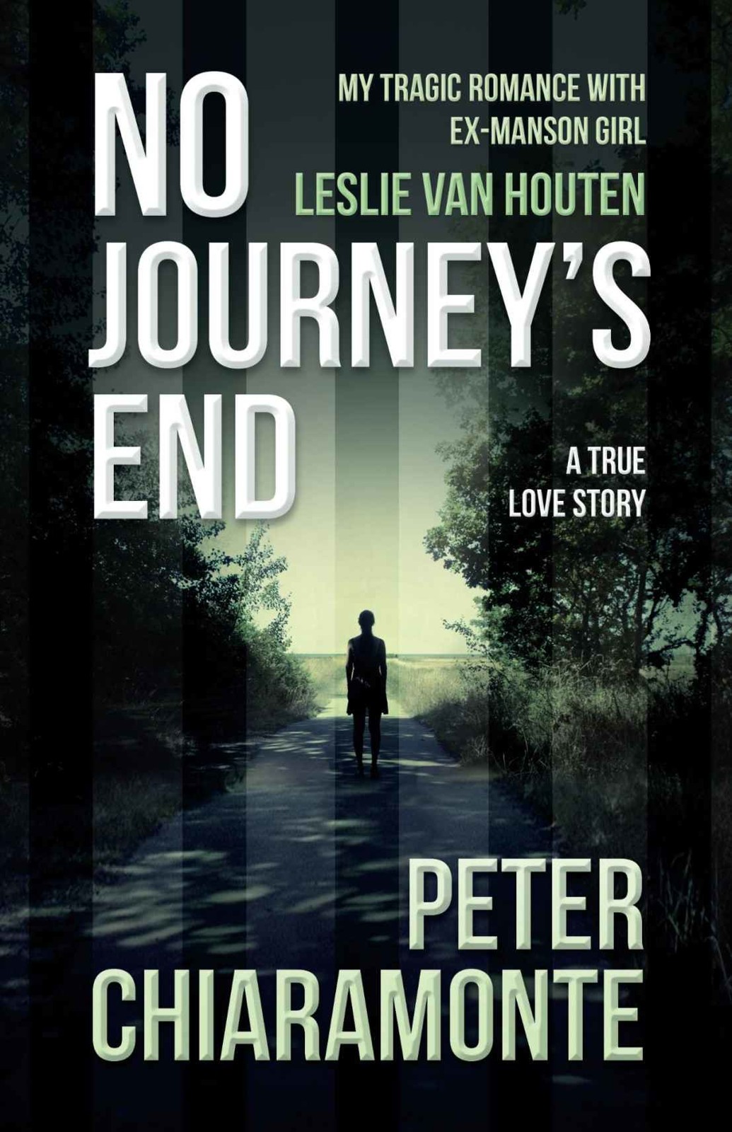 No Journey's End: My Tragic Romance With Ex-Manson Girl, Leslie Van Houten