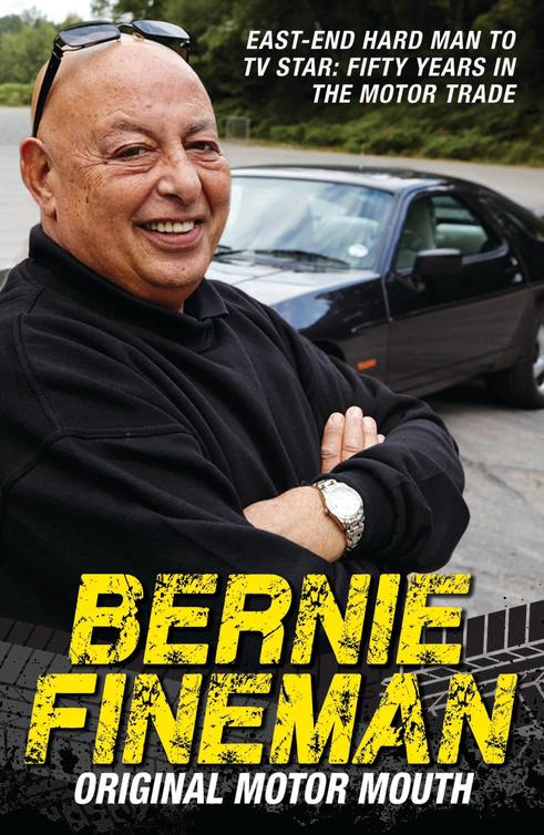 Bernie Fineman - Original Motor Mouth: East-End Hardman to TV Star: Fifty Years in the Motor Trade