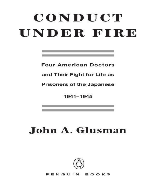 Conduct Under Fire: Four American Doctors and Their Fight for Life as Prisoners of the Japanese, 1941-1945