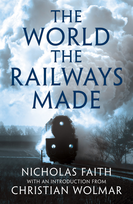 The World the Railways Made: Wolmar's Railway Library