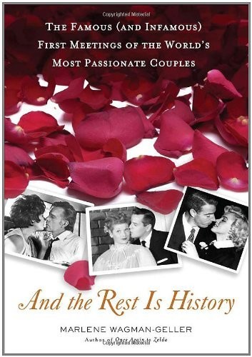 And the Rest Is History: The Famous (And Infamous) First Meetings of the World's Most Passionate Couples