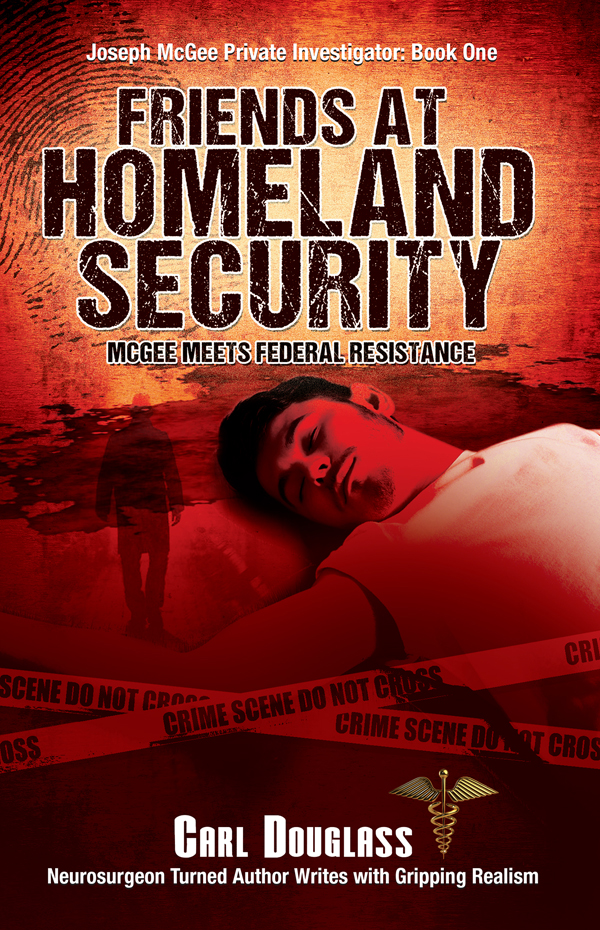Friends at Homeland Security: McGee Meets Federal Resistance (Joseph McGee Private Investigator: Book One) (Volume 1)