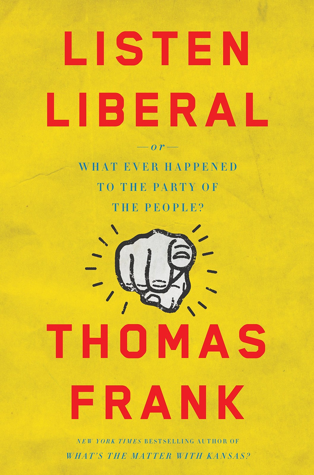 Listen, Liberal: Or, What Ever Happened to the Party of the People?
