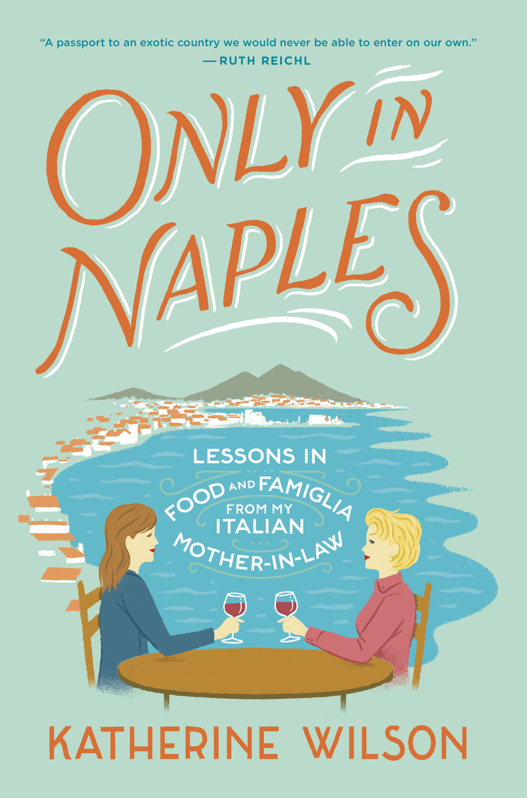 Only in Naples: Lessons in Food and Famiglia From My Italian Mother-In-Law