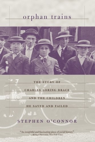 Orphan Trains: The Story of Charles Loring Brace and the Children He Saved and Failed