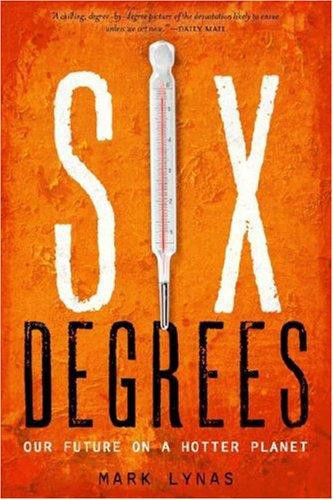 Six Degrees: Our Future on a Hotter Planet
