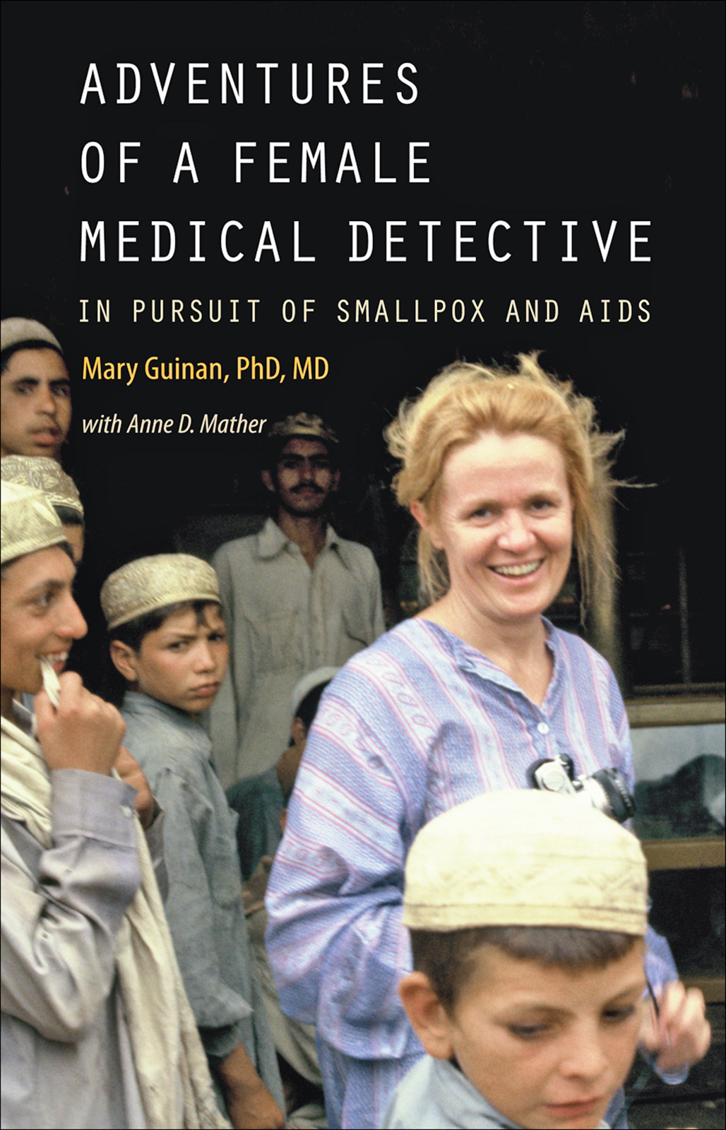 Adventures of a Female Medical Detective: In Pursuit of Smallpox and AIDS