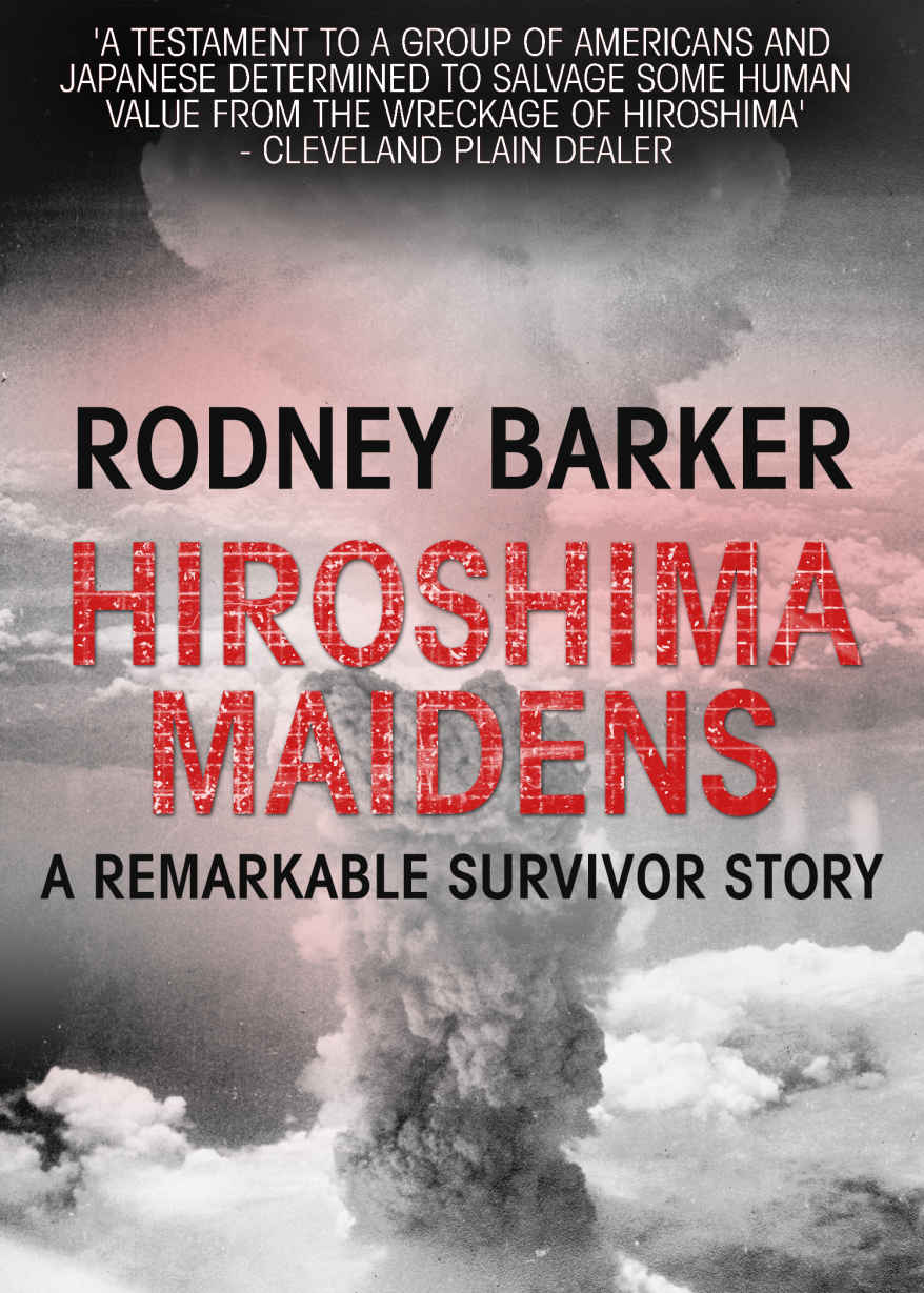 The Hiroshima Maidens: A Story of Courage, Compassion, and Survival