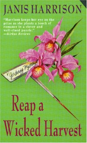 Reap a Wicked Harvest: A Gardening Mystery