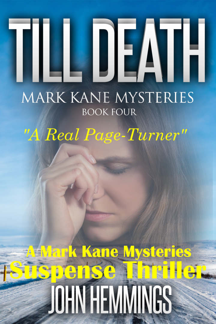 Till Death - Mark Kane Mysteries - Book Four: A Private Investigator Crime Series of Murder, Mystery, Thriller & Suspense Stories...with a Dash of Romance. A Murder, Mystery & Suspense Thriller