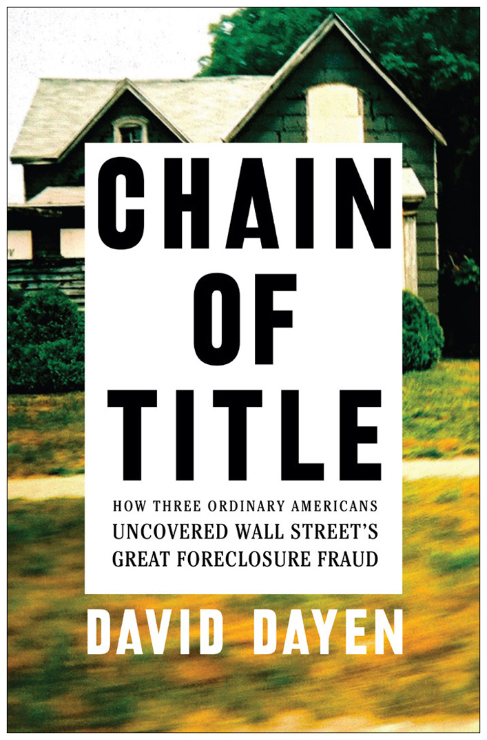 Chain of Title: How Three Ordinary Americans Uncovered Wall Street's Great Foreclosure Fraud
