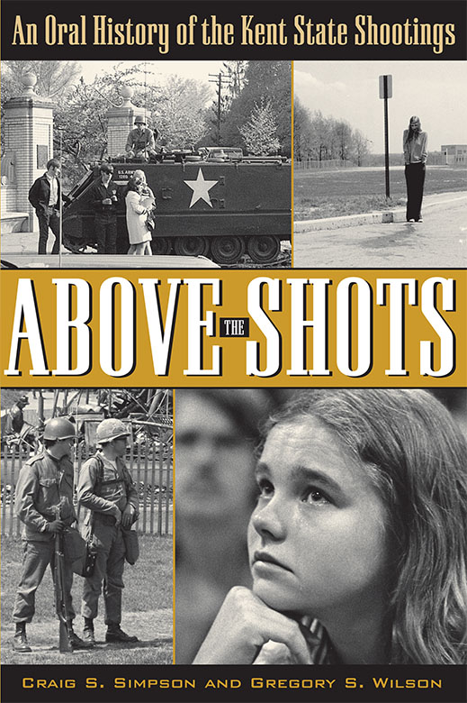 Above the Shots: An Oral History of the Kent State Shootings