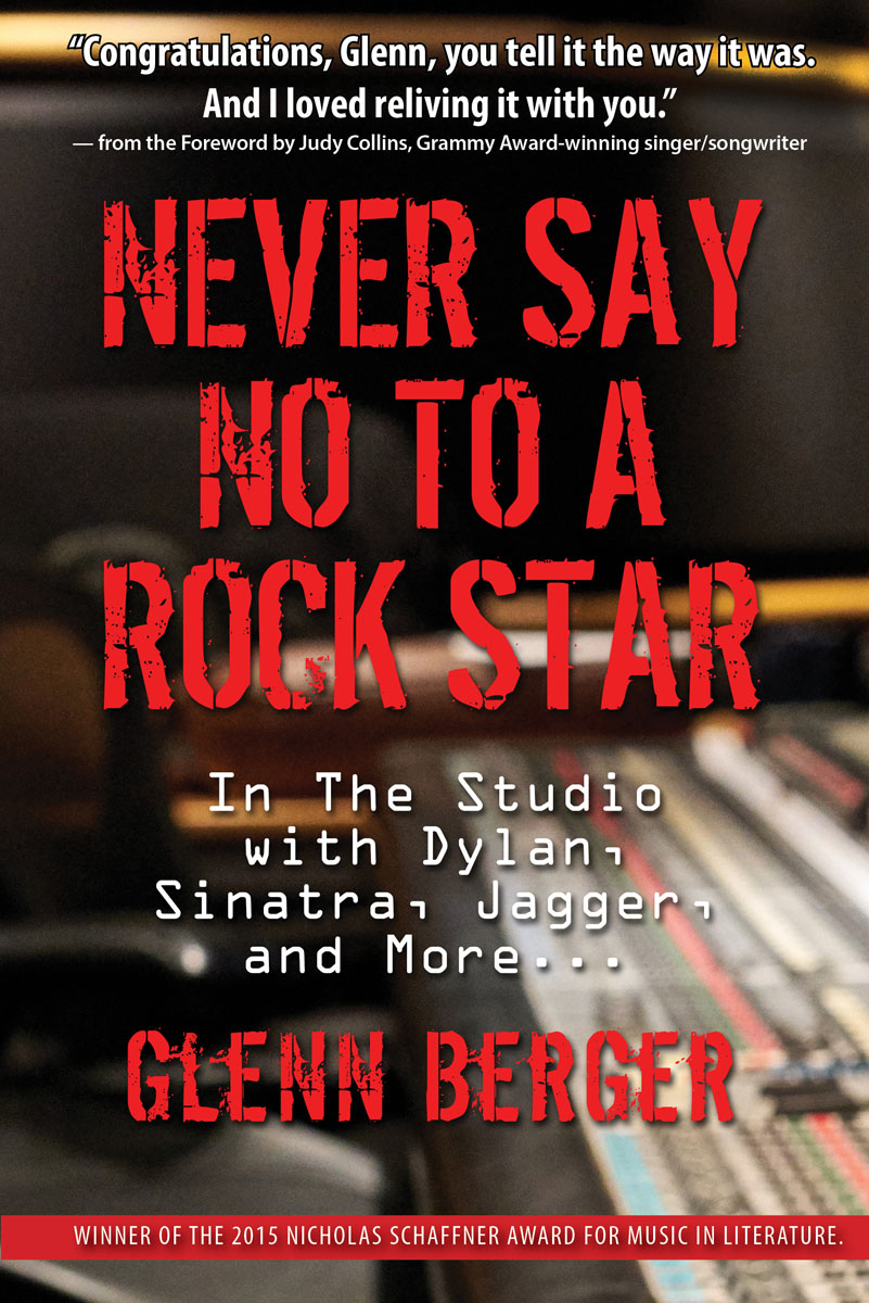 Never Say No to a Rock Star: In the Studio With Dylan, Sinatra, Jagger and More...