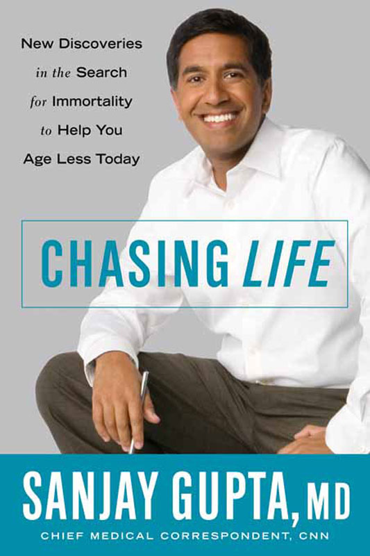 Chasing Life: New Discoveries in the Search for Immortality to Help You Age Less Today