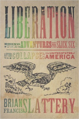 Liberation: Being the Adventures of the Slick Six After the Collapse of the United States of America