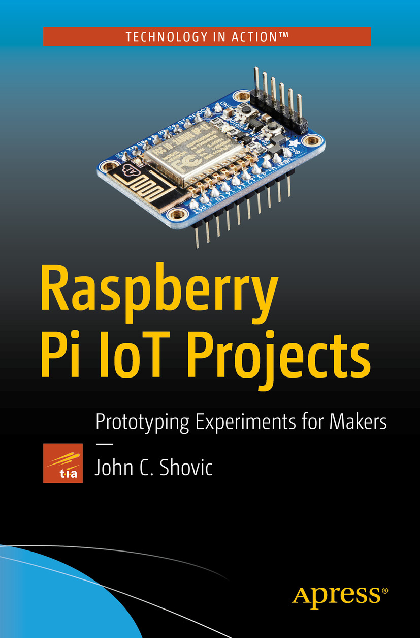 Raspberry Pi IoT Projects: Prototyping Experiments for Makers