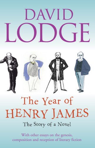 The Year of Henry James: The Story of a Novel: With Other Essays on the Genesis, Composition and Reception of Literary Fiction