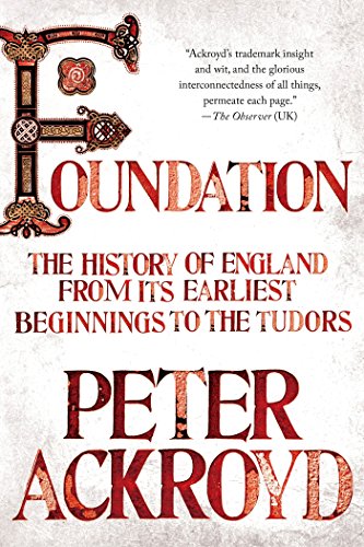 Foundation: The History of England From Its Earliest Beginnings to the Tudors