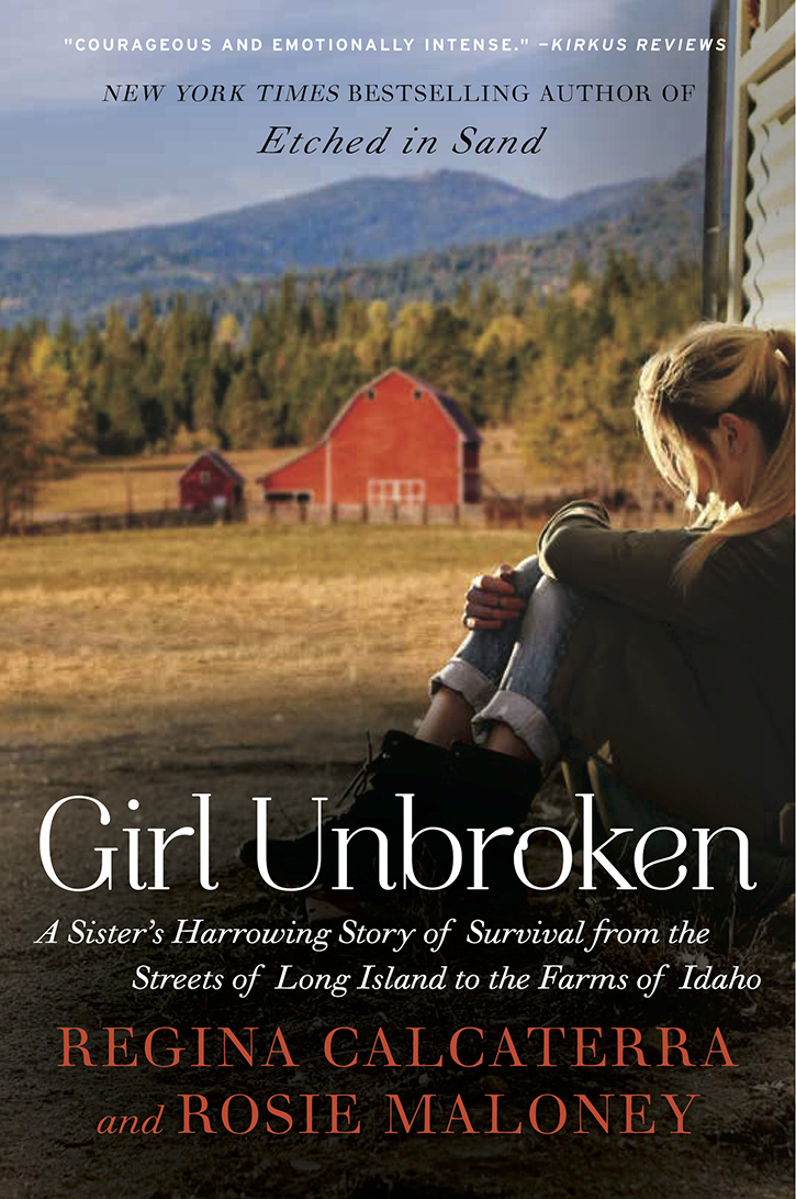 Girl Unbroken: A Sister's Harrowing Story of Survival From the Streets of Long Island to the Farms of Idaho