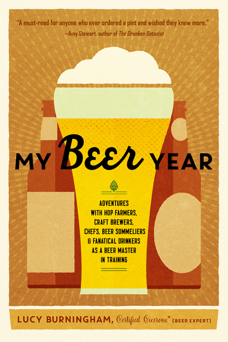 My Beer Year: Adventures With Hop Farmers, Craft Brewers, Chefs, Beer Sommeliers, and Fanatical Drinkers as a Beer Master in Training