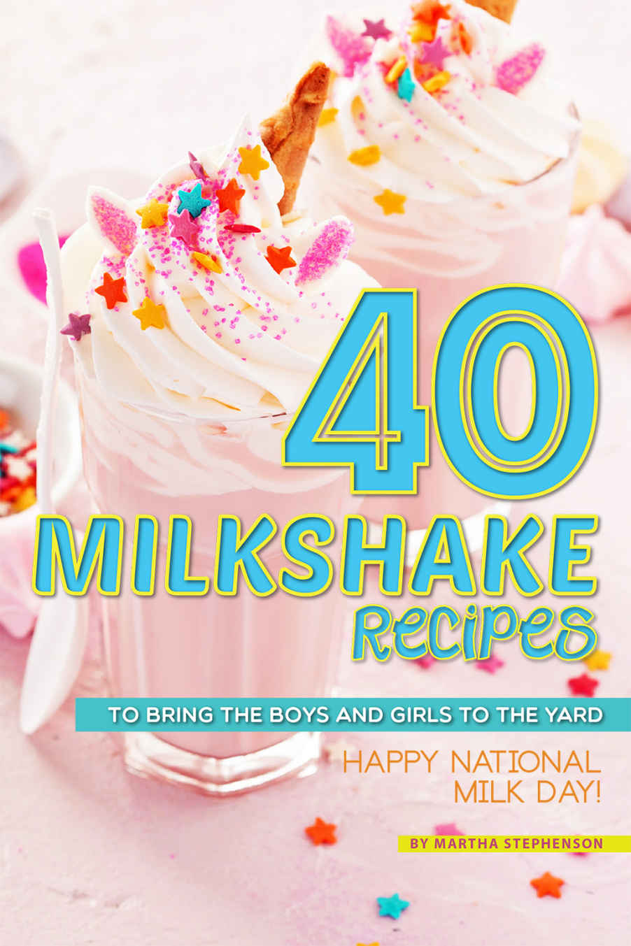 40 Milkshake Recipes: To Bring the Boys and Girls to the Yard - Happy National Milk Day!